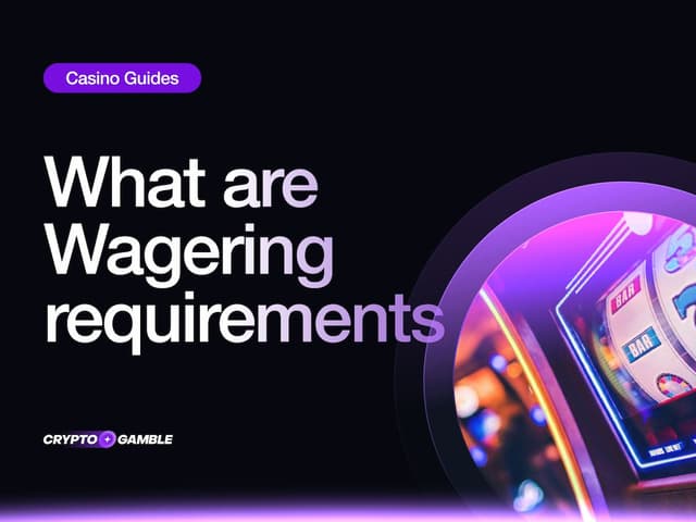 Wagering Requirements Explained: What They Are, How They Work, and What Most Players Miss
